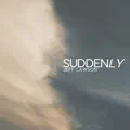 Suddenly #