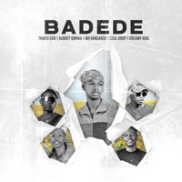 Badede (feat. Dreamy Kins & Mr Kangaroo) - Single - Thaifo Son, Aubrey Qwana & Cool Drop