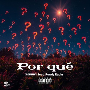 Por qué (feat. Rowdy Racks)