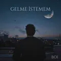 Gelme Istemem