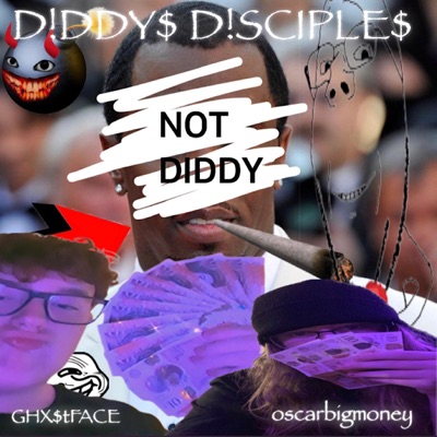 oscarbigmoney - D!DDY$ D!SCIPLE$ (feat. GHX$tFACE)