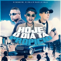 Hoje o Dia Ta Propício (feat. MC MALUCO & Granfino Produções) - Single - Mc Machado MDC, Mc Vida & Dj Xola