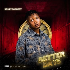 Better Days Komzy Baddest