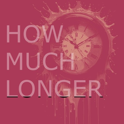 HOW MUCH LONGER - Single