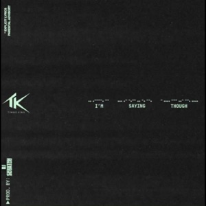 I'm Saying Though - Single
