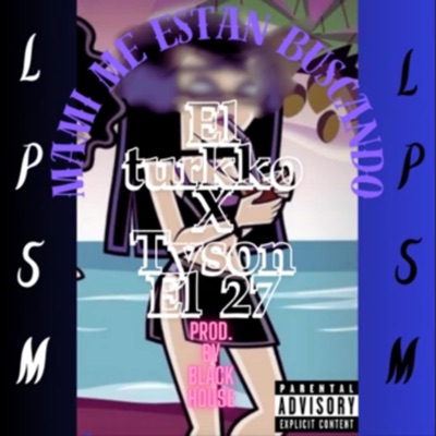 MAMI ME ESTAN BUSCANDO (feat. Tyson El27 & Black house) - Single