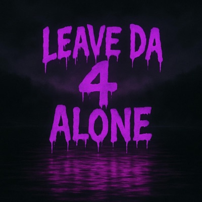 Leave Da 4 Alone - Single