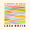 A Breeze of Bossa - Laza Bossa
