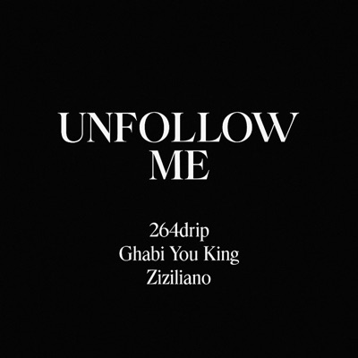 unfollow me <\3 (feat. Ghabi You king & ziziliano) - Single