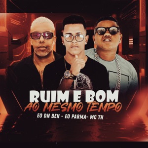 Ruim e Bom ao Mesmo Tempo (feat. Eo Parma)