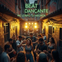 BEAT DANÇANTE - Single - DJ NEGROX & MC Lobão