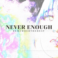 NEVER ENOUGH - Single - RememberTheBeat