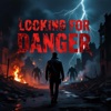 Looking for danger