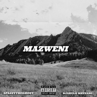 MAZWENI (feat. NJABULO KHUZANI) - Single - SPAZZYTHEGHOST