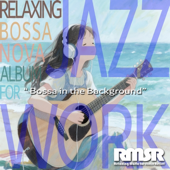 "Bossa in the Background" – Relaxing Jazz for Work & Study