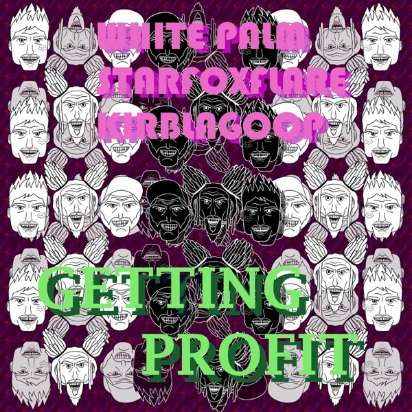 Getting Profit (feat. KirbLaGoop & Starfoxlaflare) - EP