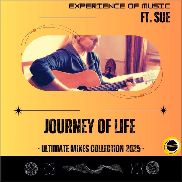 Journey Of Life (Ultimate Mixes Collection 2025) [feat. Sue] - EP