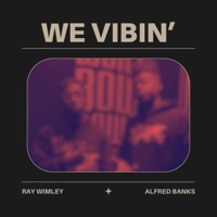 We Vibin' - Single - Alfred Banks & Ray Wimley