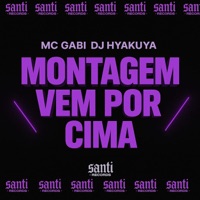 Montagem Vem Por Cima - Single - DJ HYAKUYA & Mc Gabi