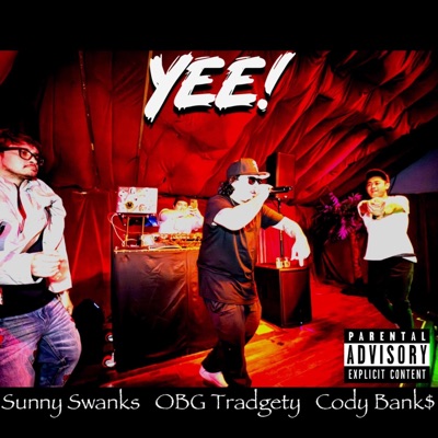 YEE! (feat. Obg Tradgety, Sunny Swanks & Prod.By KASHBANDICOOT) - Single