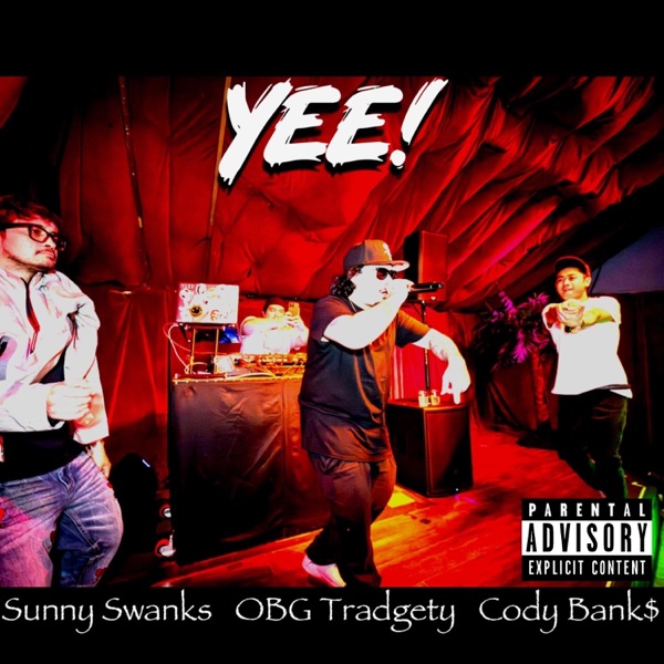 YEE! (feat. Obg Tradgety, Sunny Swanks & Prod.By KASHBANDICOOT)