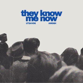 They Know Me Now (feat. Amogh) Utsavog