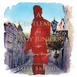 A Gentleman for Lady Juniper: Clairvoir Castle Romances, Book 6 (Unabridged)