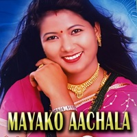 MAYAKO AACHALA (feat. Mahesh Auji & Bishnu Majhi) - Single - Chandani Malla