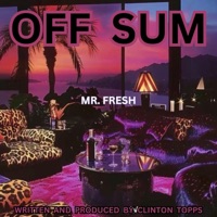 off sum - Single - Clinton Topps aka Mr. FRESH