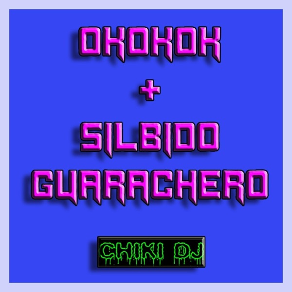 OKOKOK + SILBIDO GUARACHERO (Remix Aleteo, Guaracha))