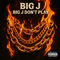 Big J Don't Play - Single - Big j