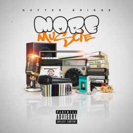 More Muscle (feat. Big Smoke, D-Real, Reefa Buds, Dominant One & Skillz) Gutter Bridge