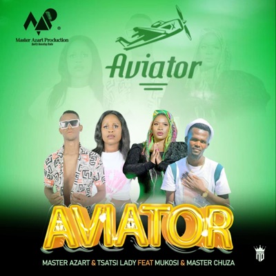 Aviator (feat. Tsatsi Lady, Mukosi & Master Chuza) - Single