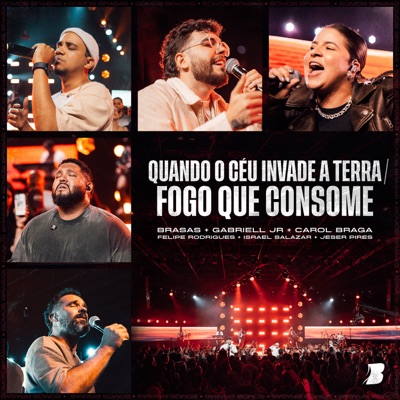 Quando o Céu Invade a Terra / Fogo Que Consome (feat. Israel Salazar & Felipe Rodrigues) [Ao Vivo] - Single