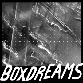 As Long As You're With Me Box Dreams