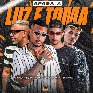 Apaga a Luz e Toma (feat. Mc Th & MC Duartt)