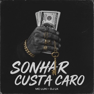 Sonhar Custa Caro (feat. MC Luki)