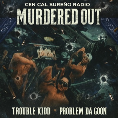 Murdered Out (feat. Trouble Kidd & Problem Da Goon) - Single