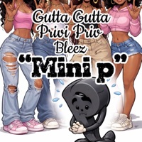 Mini P (feat. Privi Priv & Bleez) - Single - Gutta Gutta