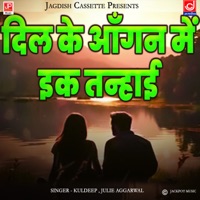 Dil Ke Aangan Mein Tanhai -Hindi Song - Single - Kuldeep