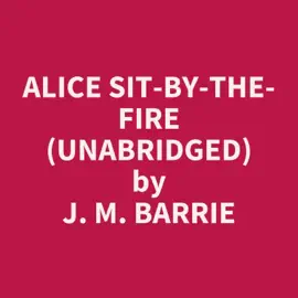 Alice Sit-by-the-Fire (UNABRIDGED)