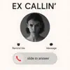 Ex Callin'