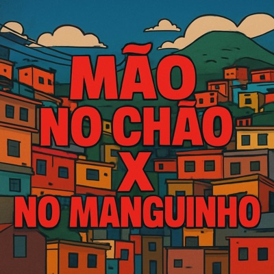 MÃO NO CHÃO X NO MANGUINHO - Single