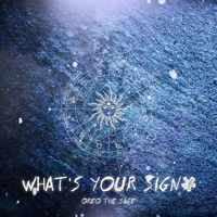 Whats Your Sign? - Single - OreoTheSage