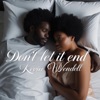 Don't Let It End - Single