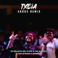 Txeia (feat. Dibongo, Dj Nelasta Nel Flow & Teo No Beat) [Eros remix] - Single - Ze Grogu