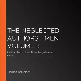 The Neglected Authors - Men - Volume 3: Celebrated in their time, forgotten in ours