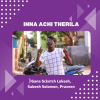 Inna Achi Therila - Single - Gana Scketch Lokesh, Sabesh Solomon & Praveen