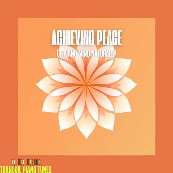Achieving Peace of Piano Mind Naturally