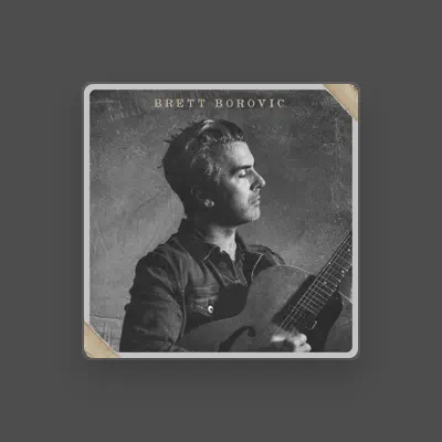 Listen to Brett Borovic, watch music videos, read bio, see tour dates & more!